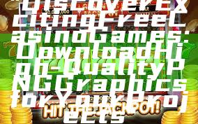 "Discover Exciting Free Casino Games: Download High-Quality PNG Graphics for Your Projects"