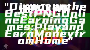 "Discover the Best PNG Online Earning Games: Play and Earn Money from Home"
