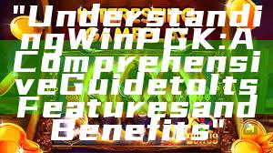 "Understanding WinPGK: A Comprehensive Guide to Its Features and Benefits"