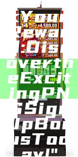 "Unlock Your Reward: Discover the Exciting PNG Sign Up Bonus Today!"