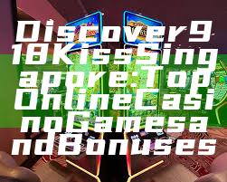 Discover 918Kiss Singapore: Top Online Casino Games and Bonuses